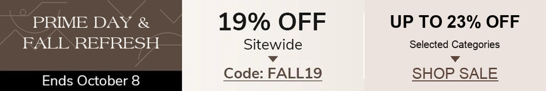 Prime Day and Fall Refresh: 19% off sitewide with code FALL19 and up to 23% off selected categories, ends October 8